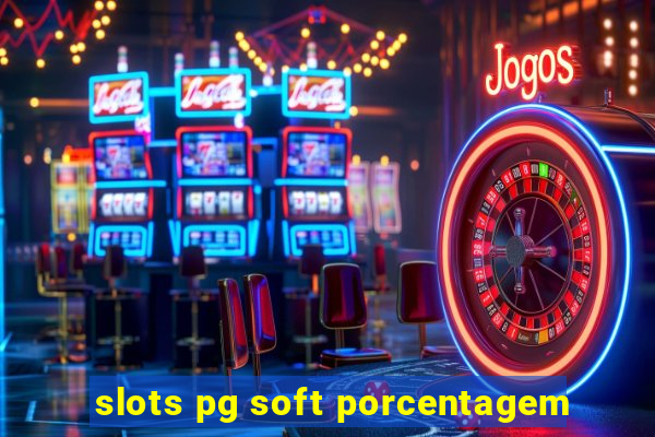 slots pg soft porcentagem